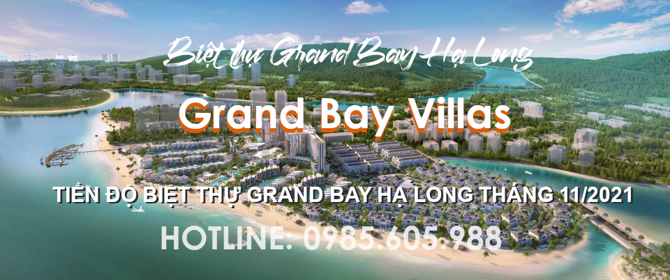 Tiến độ Grand Bay Hạ Long Villas Tháng 11/2021
