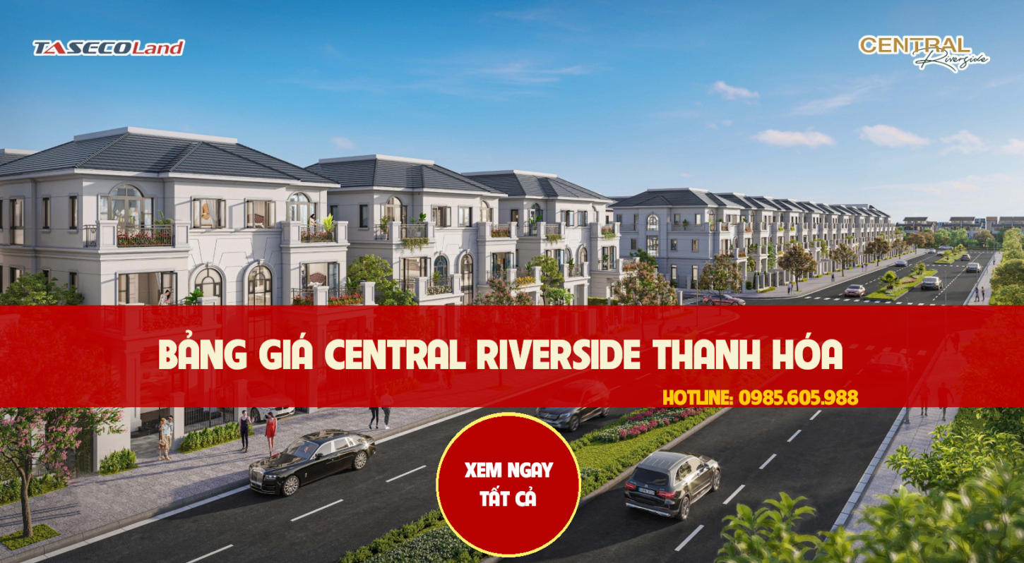 Bảng giá Central Riverside Thanh Hóa Mới Nhất | Taseco Thanh Hóa 2023 – 2024 Bảng giá Central Riverside Thanh Hóa Mới Nhất | Taseco Thanh Hóa 2023 - 2024