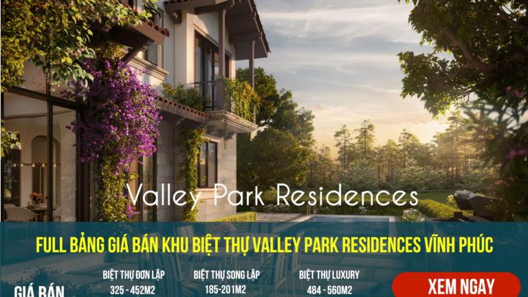 Giá bán Biệt thự Valley Park tại Thung Lũng Thanh Xuân Vĩnh Phúc 2025
