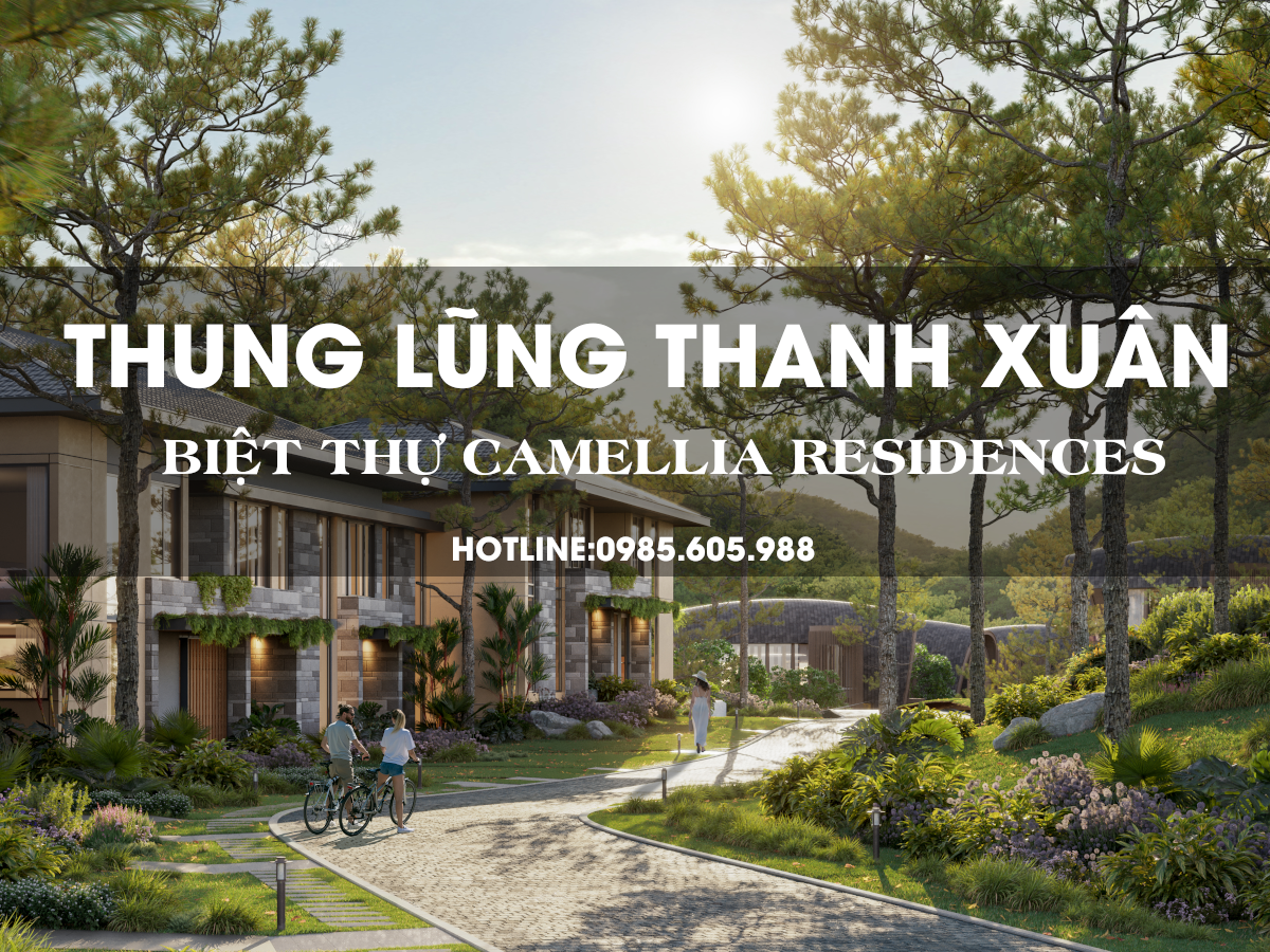 Biệt thự Thung Lũng Thanh Xuân | Camellia Residences 2026