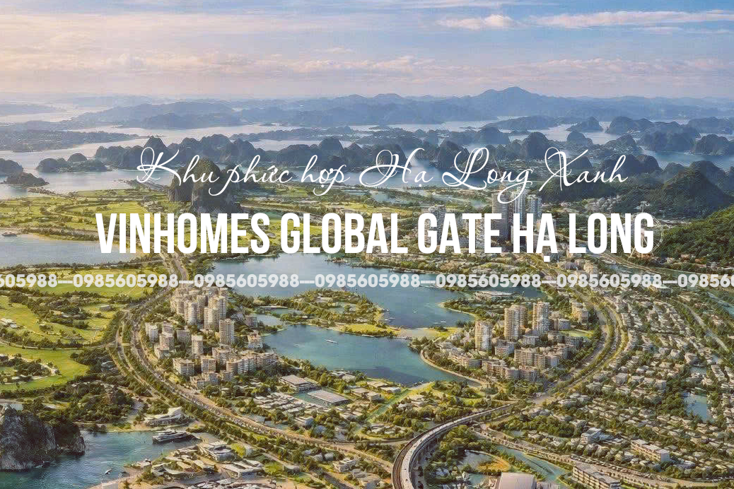 Thông tin dự án Vinhomes Global Gate Hạ Long Quảng Ninh 2026
