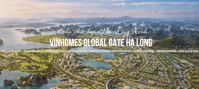 Thông tin dự án Vinhomes Global Gate Hạ Long Quảng Ninh 2026