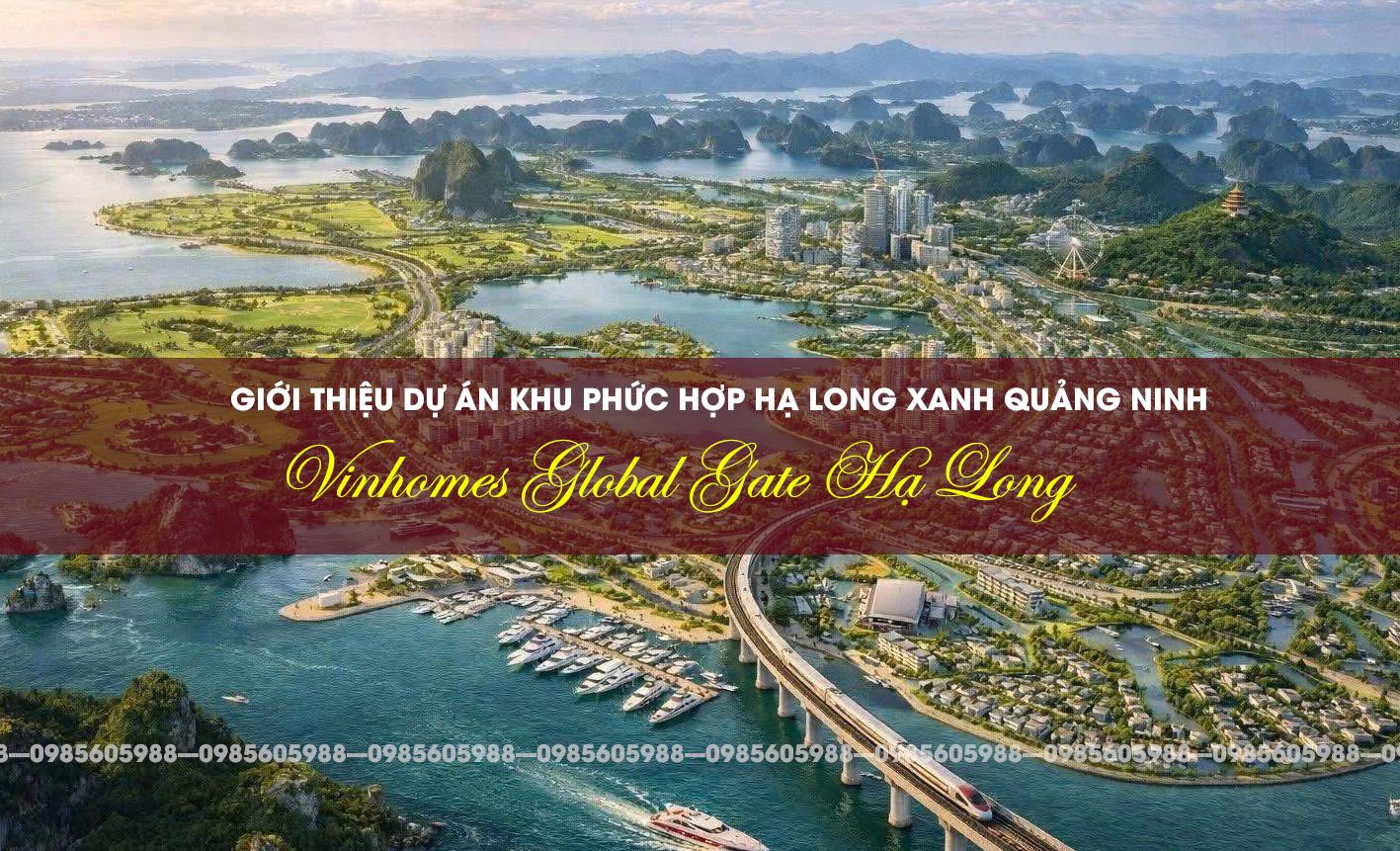 Giới thiệu dự án Vinhomes Global Gate Hạ Long ( Vin Hạ Long Xanh ) 2026 Giới thiệu dự án Vinhomes Global Gate Hạ Long ( Vin Hạ Long Xanh ) 2026