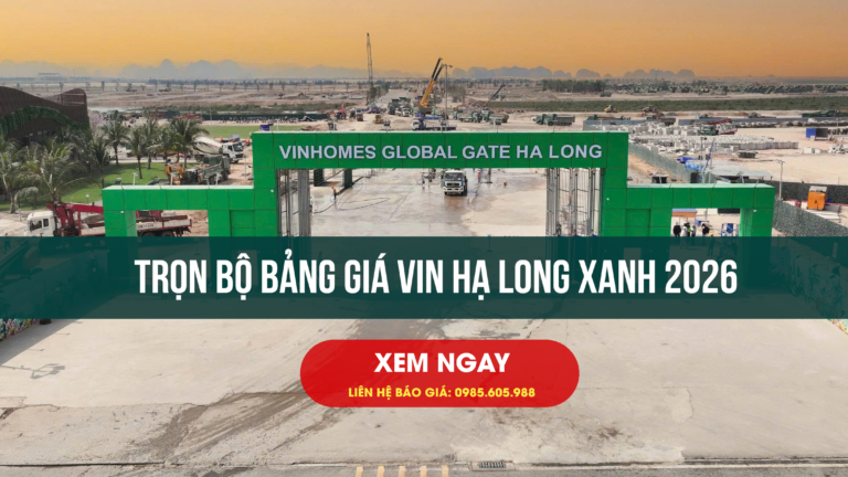 Bảng giá Vin Hạ Long Xanh mới nhất 2026