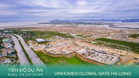 Tiến độ dự án Vinhomes Global Gate Hạ Long ngày 04/03/2026