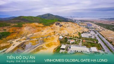 Tiến độ dự án Vinhomes Global Gate Hạ Long ngày 04/03/2026