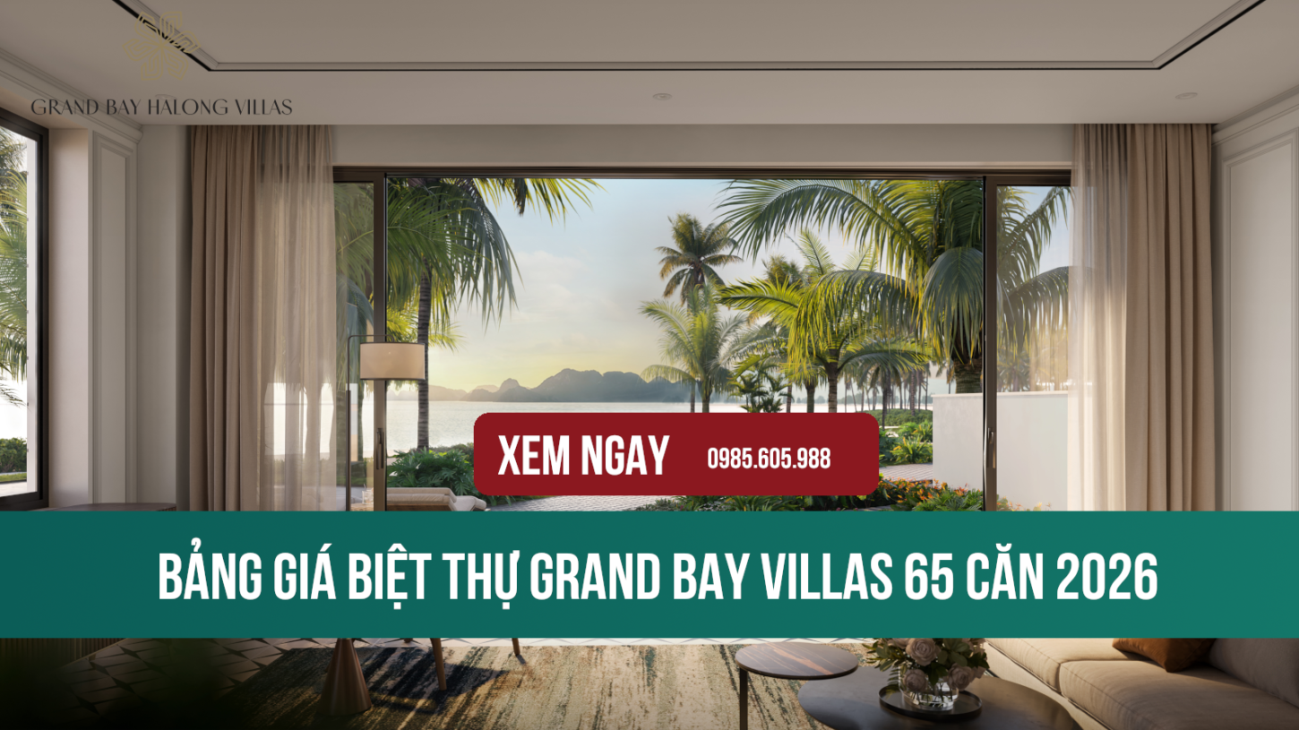 Bảng giá biệt thự Grand Bay Villas 2026 mới nhất